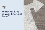 Wanneer kies je financial lease?