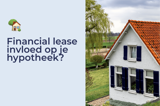 Financial lease en hypotheek. Hoe zit dat?