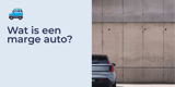 Wat is een marge auto?